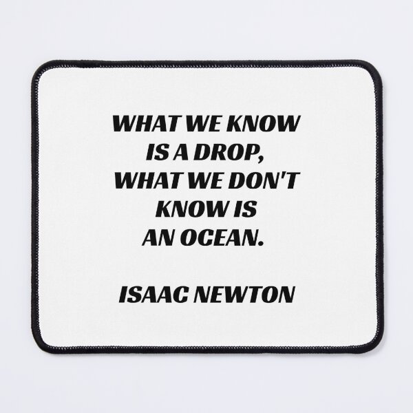 Item preview, What we know is a drop - what we don't know is an ocean - Isaac Newton quote designed and sold by Inspirationmotivation.