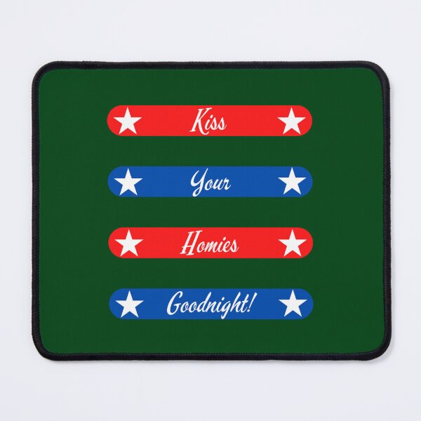 Item preview, Kiss your homies Goodnight!   designed and sold by TeepleScotts.