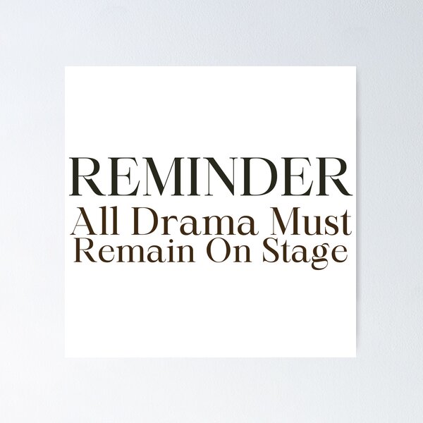 Item preview, All Drama Must Remain On Stage designed and sold by TheSocietyValor.