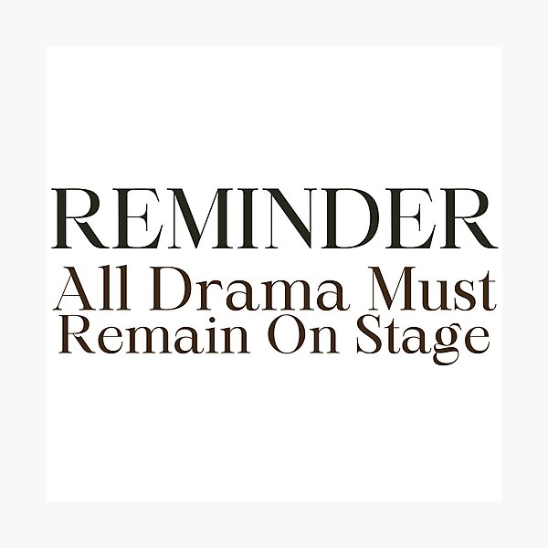 Item preview, All Drama Must Remain On Stage designed and sold by TheSocietyValor.