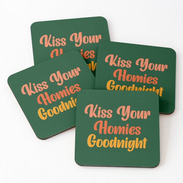 Item preview, Kiss Your Homies Goodnight                  designed and sold by TeepleScotts.
