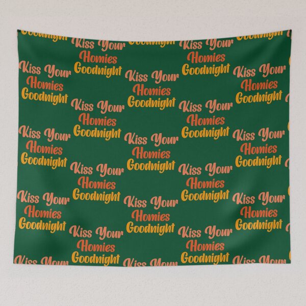 Item preview, Kiss Your Homies Goodnight                  designed and sold by TeepleScotts.