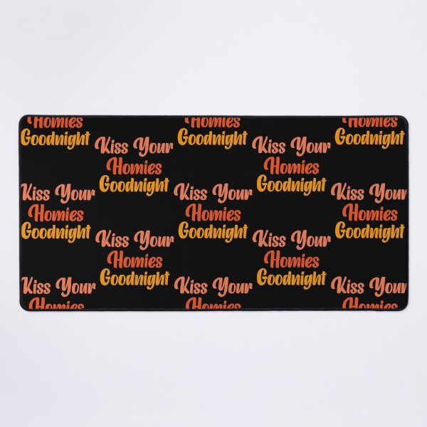 Item preview, Kiss Your Homies Goodnight                  designed and sold by TeepleScotts.