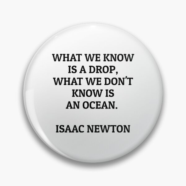 Item preview, What we know is a drop - what we don't know is an ocean - Isaac Newton quotes designed and sold by Inspirationmotivation.