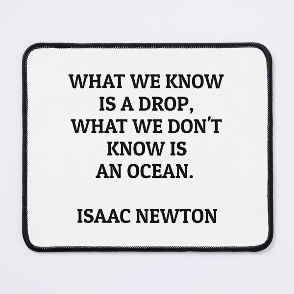 Item preview, What we know is a drop - what we don't know is an ocean - Isaac Newton quotes designed and sold by Inspirationmotivation.