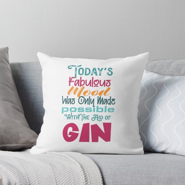 Item preview, "Todays Fabulous Mood Was Only Made Possible With the Aid Of Gin" designed and sold by urbanbuzzz.