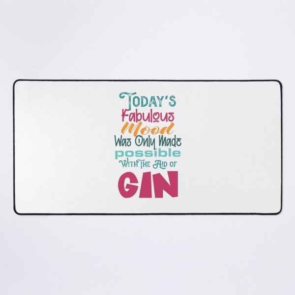 Item preview, "Todays Fabulous Mood Was Only Made Possible With the Aid Of Gin" designed and sold by urbanbuzzz.