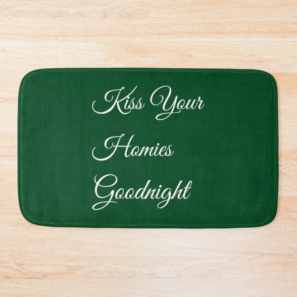 Item preview, Kiss Your Homies Goodnight  (24) designed and sold by TeepleScotts.