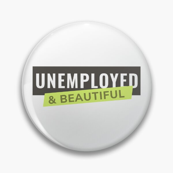 Item preview, Unemployed and Beautiful designed and sold by ezralfredo.