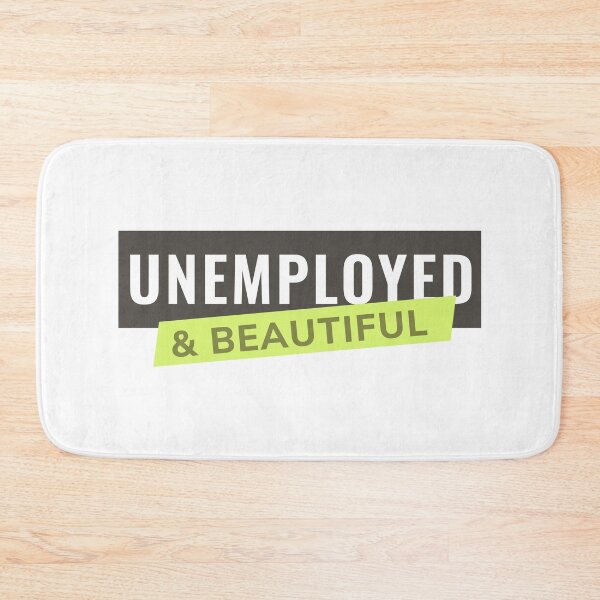 Item preview, Unemployed and Beautiful designed and sold by ezralfredo.
