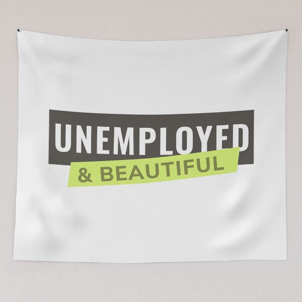Item preview, Unemployed and Beautiful designed and sold by ezralfredo.