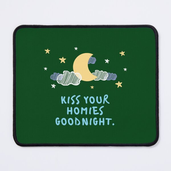 Item preview, kiss your homies goodnight (3) designed and sold by TeepleScotts.