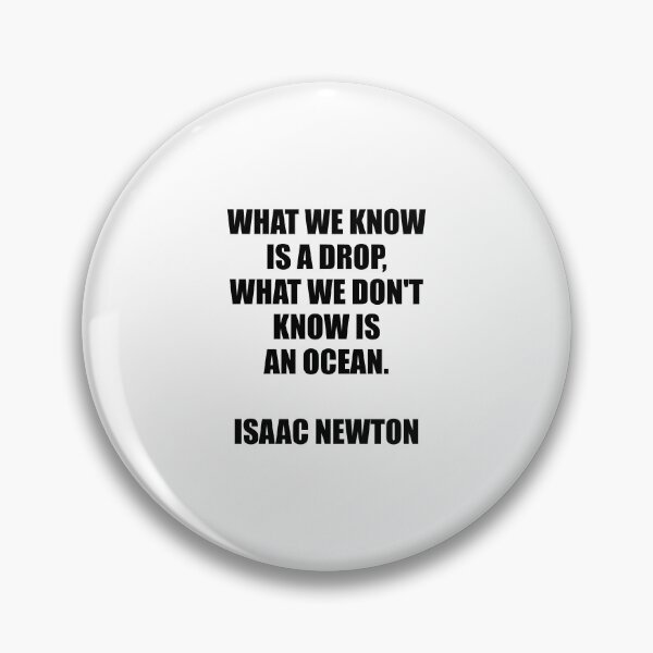 Item preview, What we know is a drop - what we don't know is an ocean - Isaac Newton designed and sold by Inspirationmotivation.