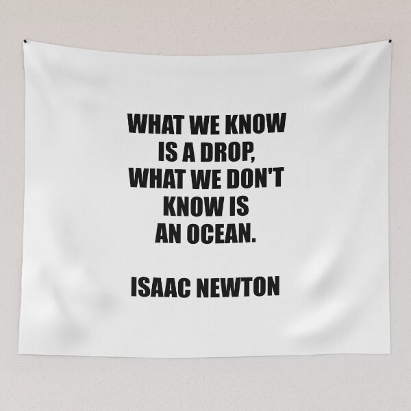 Item preview, What we know is a drop - what we don't know is an ocean - Isaac Newton designed and sold by Inspirationmotivation.