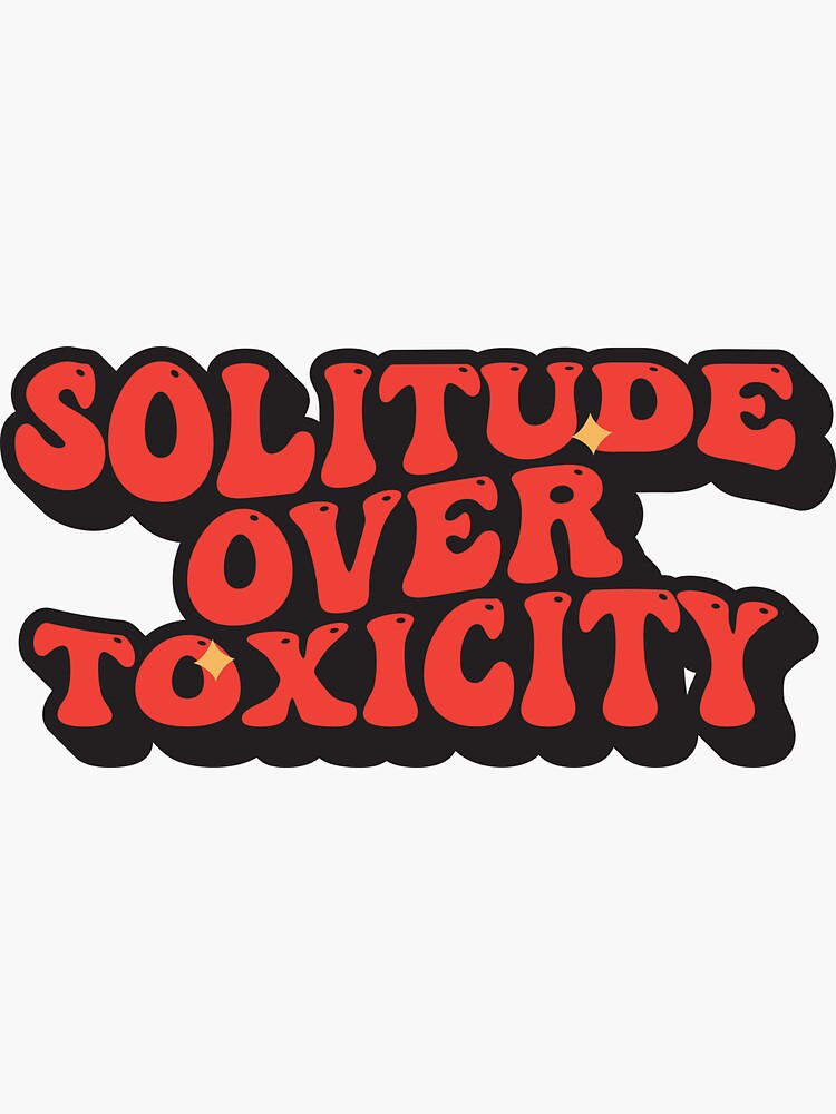 solitude-over-toxicity-sticker-for-sale-by-byintroverts-redbubble