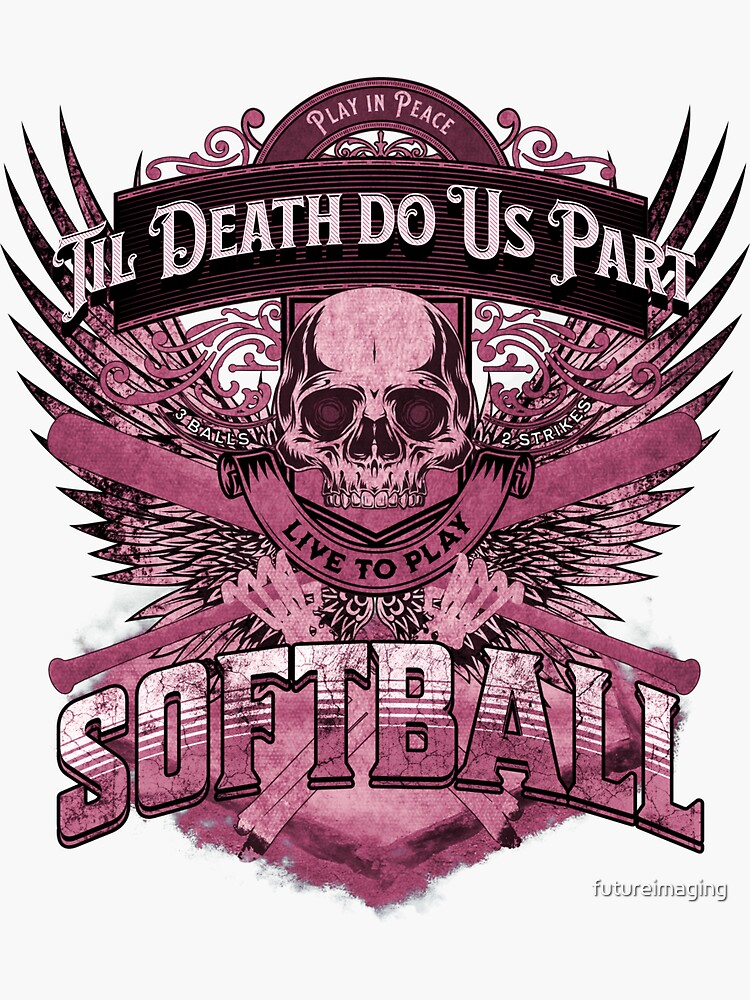 Artwork view, Live to Play Softball | Pink Theme | Skull & Bones | Til Death Do Us Part designed and sold by futureimaging