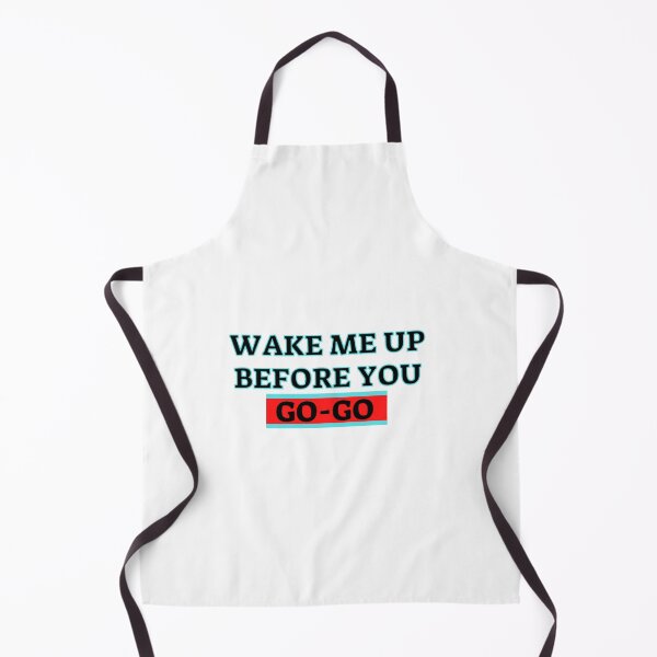 Item preview, Wake Me Up Before You Go Go designed and sold by beer Sheva.