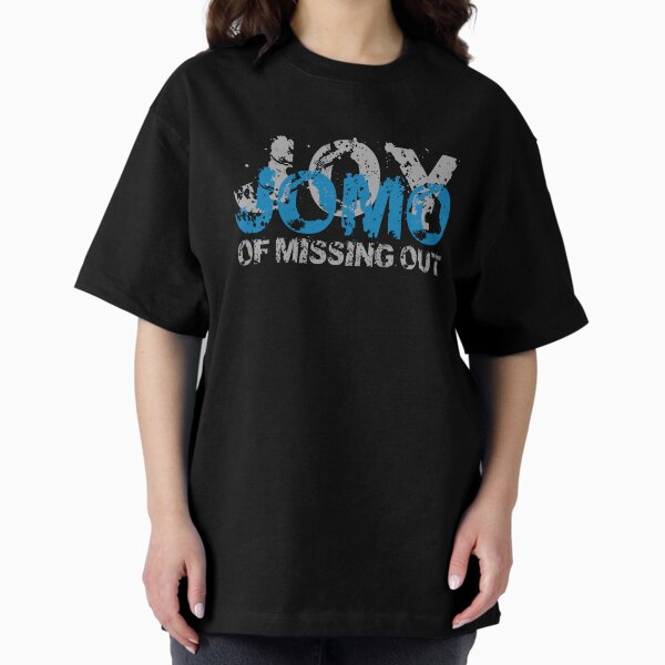 JOMO - Joy of missing out Oversized T-Shirt