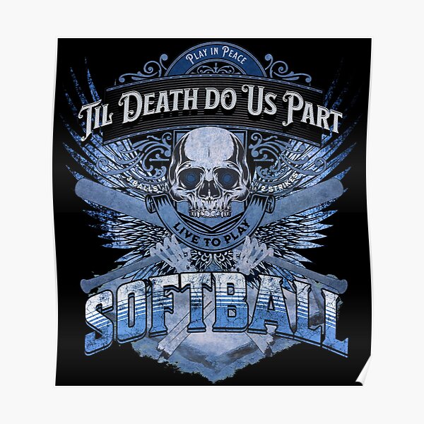 Live to Play Softball | Blue Grunge Theme | Skull & Bones | Til Death Do Us Part Poster