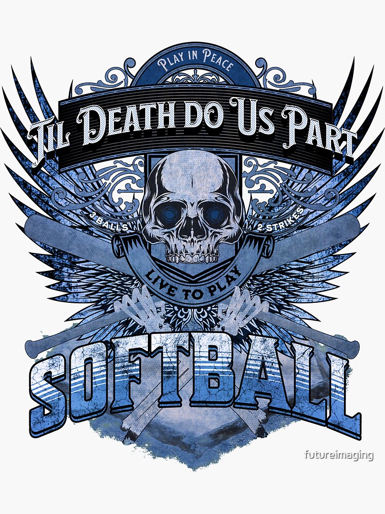 Live to Play Softball | Blue Grunge Theme | Skull & Bones | Til Death Do Us Part by futureimaging