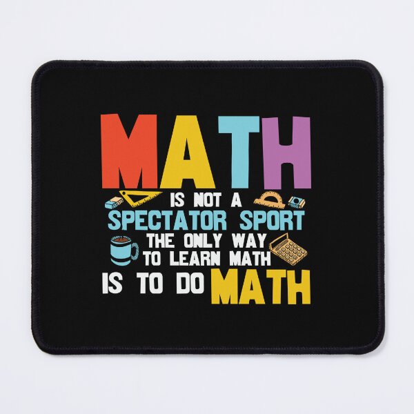 Item preview, math is not a spectator sport the only way to learn math is to do math : A math teacher gift idea for mom, dad, son, daugther designed and sold by Best-Designers.
