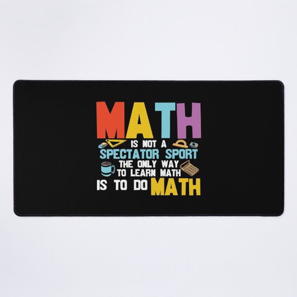 Item preview, math is not a spectator sport the only way to learn math is to do math : A math teacher gift idea for mom, dad, son, daugther designed and sold by Best-Designers.