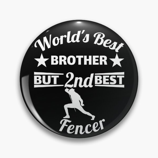 Item preview, World's best brother and 2nd best fencer. fencing designed and sold by NobelFashion.