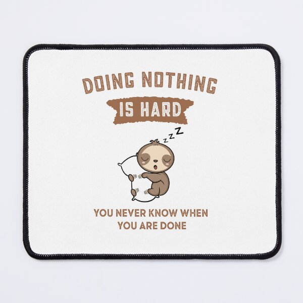 Item preview, Doing nothing is hard but never know when you are done designed and sold by AdelDa19.