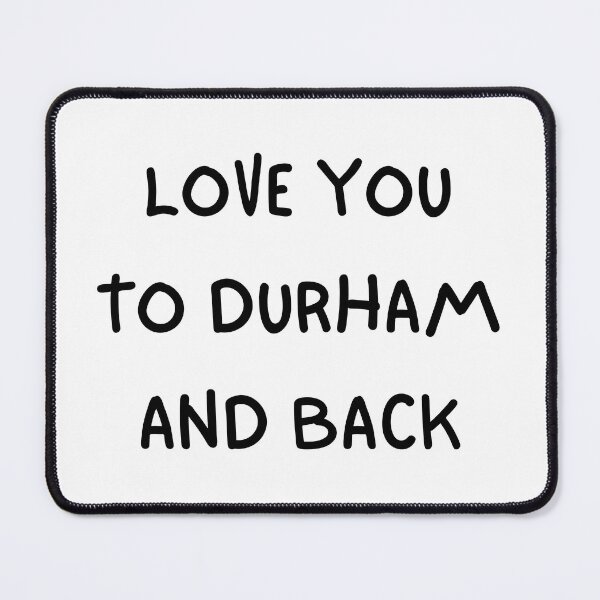 Item preview, Love You to Durham and Back- 2 designed and sold by rjprintsus.