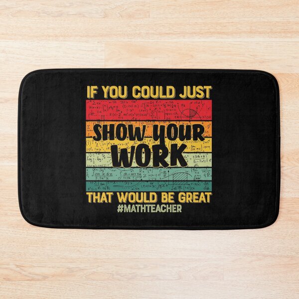Item preview, If you could just show your work that would be great: A math teacher gift idea for mom, dad, son, daugther designed and sold by Best-Designers.