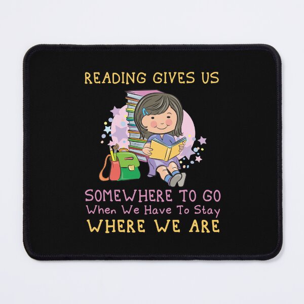 Item preview, Reading Gives Us Someplace To Go When We Have To Stay Where We Are designed and sold by uskorb00.