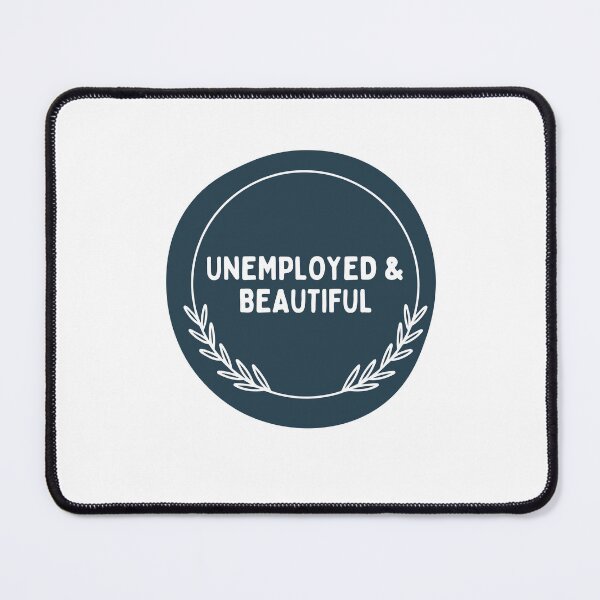 Item preview, Unemployed And Beautiful designed and sold by bsrishika.