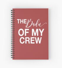 The Badu Of My Crew Spiral Notebook