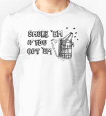 Smoke 'em if you Got 'em Bee Smoker Unisex T-Shirt