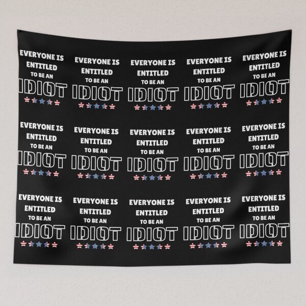 Item preview, Everyone Is Entitled To Be An Idiot - Funny Quote designed and sold by bsrishika.
