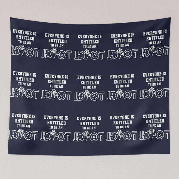 Item preview, Everyone Is Entitled To Be An Idiot - Funny Quote designed and sold by bsrishika.