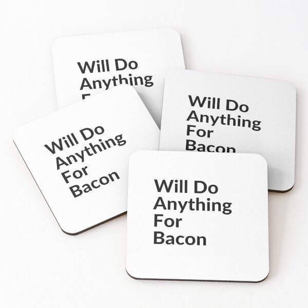 Item preview, WILL DO ANYTHING FOR BACON designed and sold by unclejab.