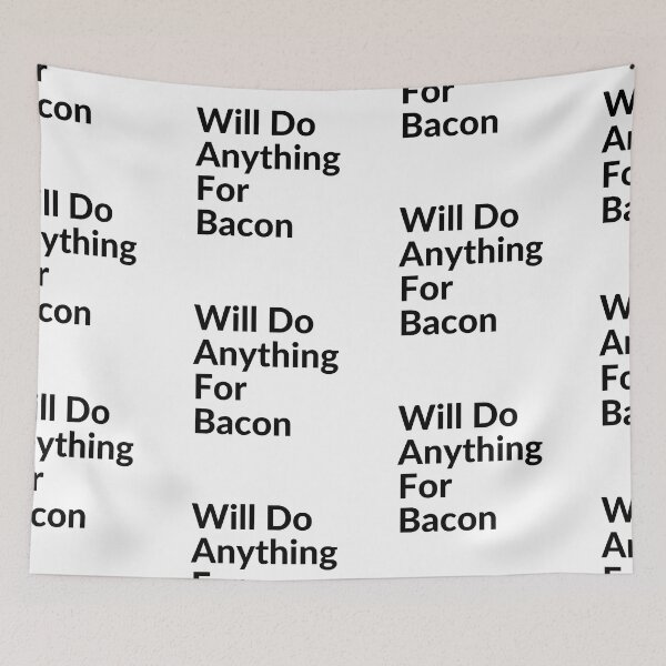 Item preview, WILL DO ANYTHING FOR BACON designed and sold by unclejab.