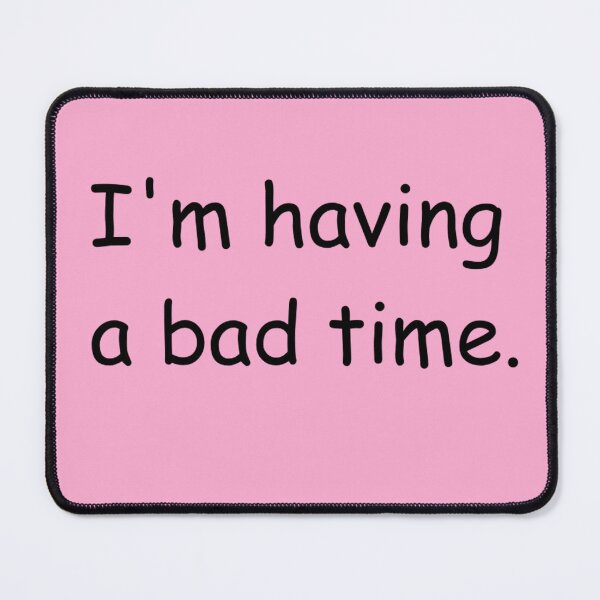Item preview, Having a Bad Time - Comic Sans designed and sold by babmerch.