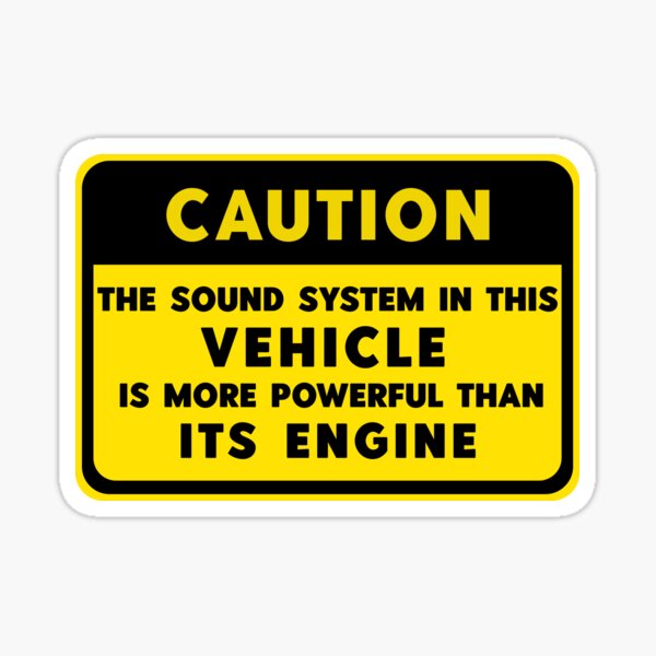 "CAUTION The sound system in this vehicle is more powerful than its