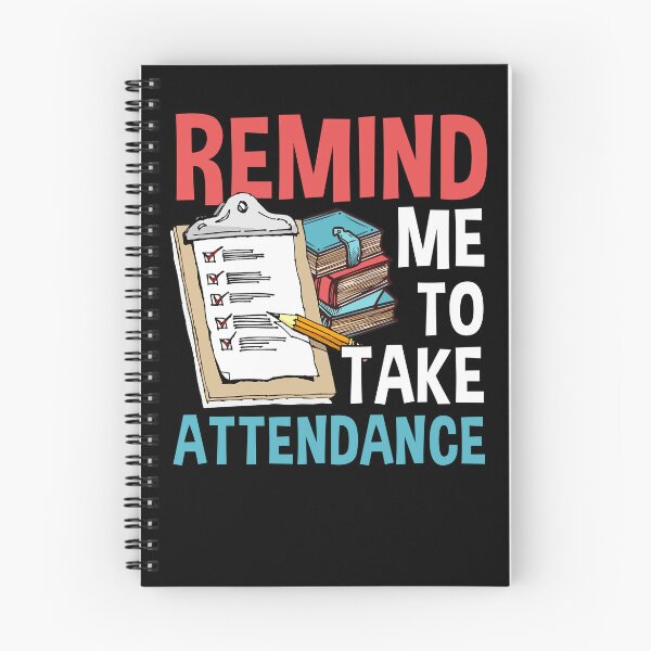 Item preview, Remind Me To Take Attendance designed and sold by livasyczosek3.