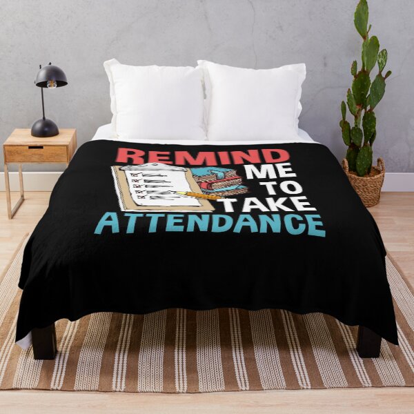 Item preview, Remind Me To Take Attendance designed and sold by livasyczosek3.