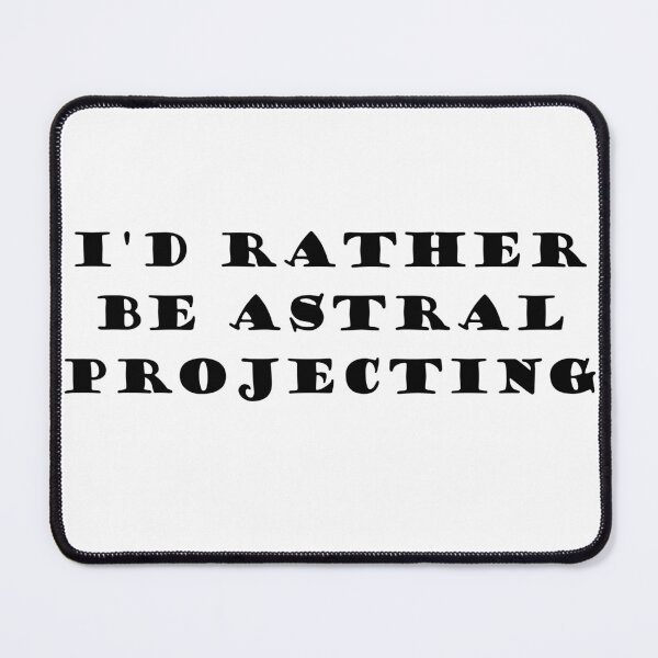 Item preview, I'd Rather Be Astral Projecting designed and sold by babmerch.