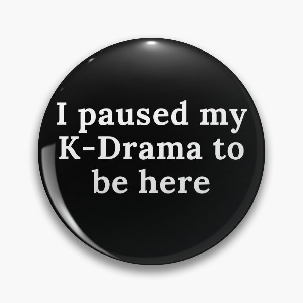 Item preview, I paused my K drama to be here designed and sold by Oreo2020 Creations.