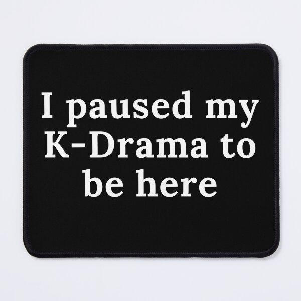 Item preview, I paused my K drama to be here designed and sold by Oreo2020 Creations.