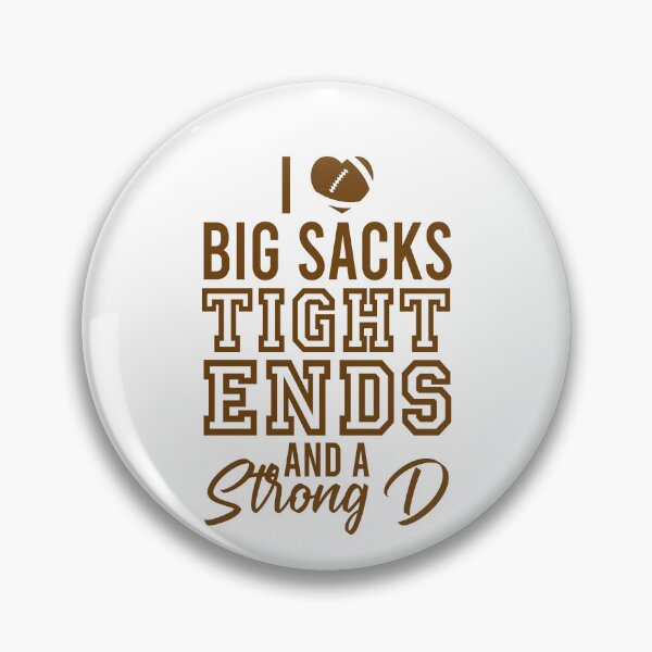 Item preview, I love big sacks tight ends and a strong D designed and sold by CatherineRC.