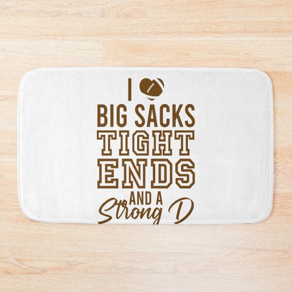 Item preview, I love big sacks tight ends and a strong D designed and sold by CatherineRC.