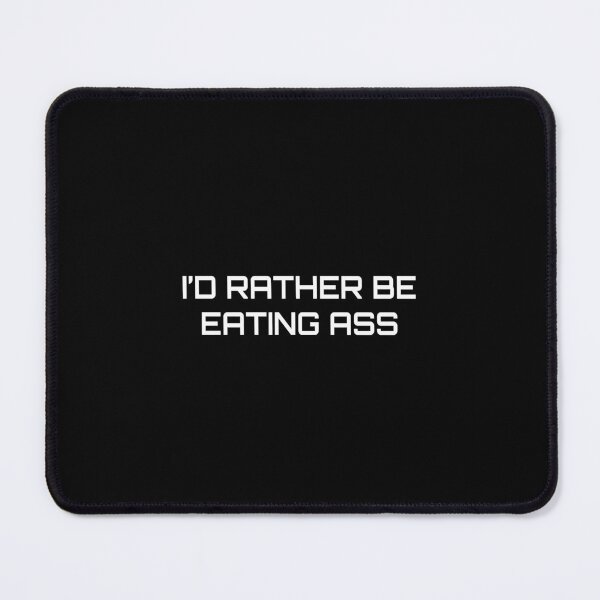 Item preview, I'd rather be eating ass designed and sold by CatherineRC.