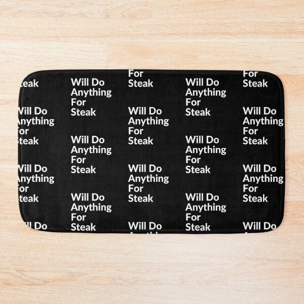 Item preview, WILL DO ANYTHING FOR STEAK designed and sold by unclejab.
