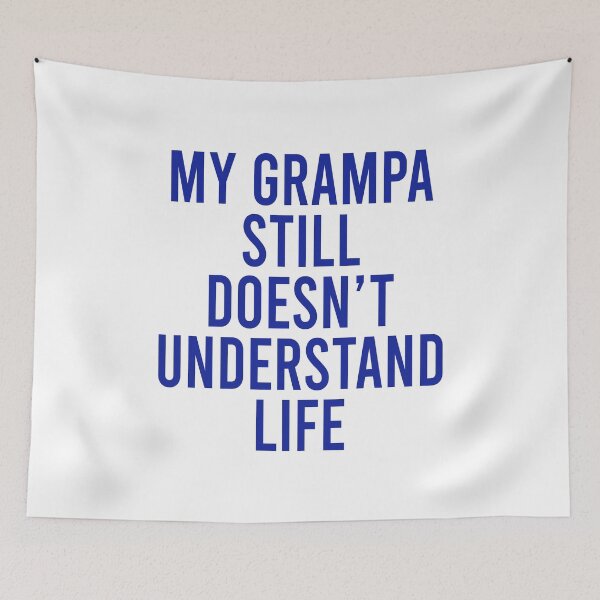 Item preview, My grampa still doesn't understand life designed and sold by malvinabucky.